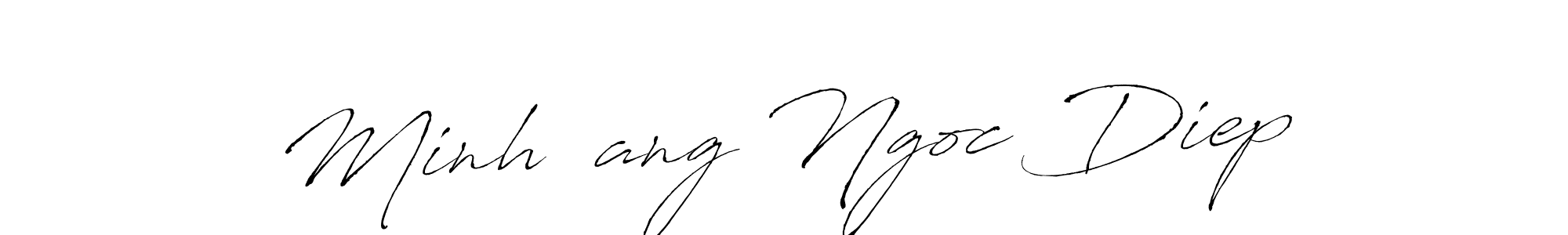 Also You can easily find your signature by using the search form. We will create Minh đang Ngoc Diep name handwritten signature images for you free of cost using Antro_Vectra sign style. Minh đang Ngoc Diep signature style 6 images and pictures png