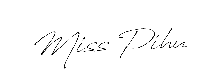 Use a signature maker to create a handwritten signature online. With this signature software, you can design (Antro_Vectra) your own signature for name Miss Pihu. Miss Pihu signature style 6 images and pictures png