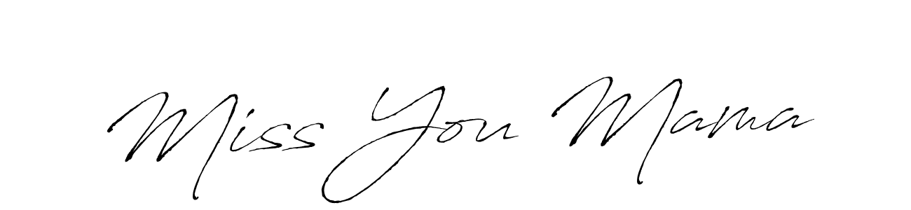 Design your own signature with our free online signature maker. With this signature software, you can create a handwritten (Antro_Vectra) signature for name Miss You Mama. Miss You Mama signature style 6 images and pictures png