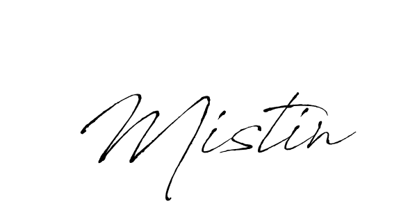 Use a signature maker to create a handwritten signature online. With this signature software, you can design (Antro_Vectra) your own signature for name Mistin. Mistin signature style 6 images and pictures png