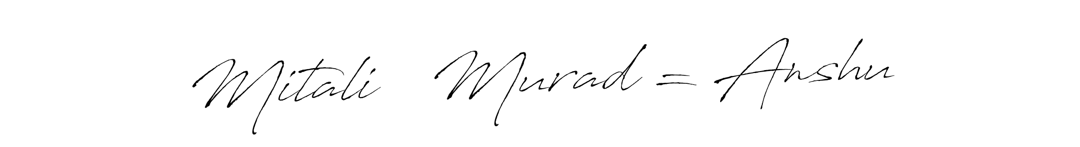 Make a beautiful signature design for name Mitali   Murad = Anshu. With this signature (Antro_Vectra) style, you can create a handwritten signature for free. Mitali   Murad = Anshu signature style 6 images and pictures png