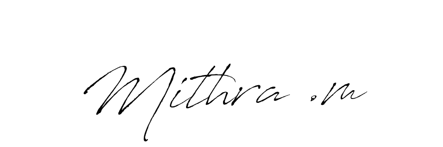 Make a beautiful signature design for name Mithra .m. With this signature (Antro_Vectra) style, you can create a handwritten signature for free. Mithra .m signature style 6 images and pictures png