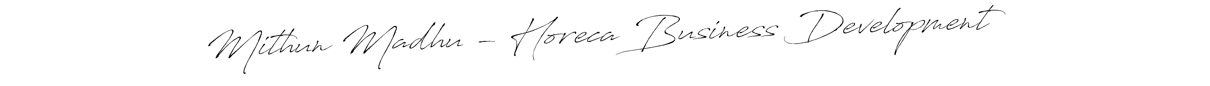 Make a beautiful signature design for name Mithun Madhu - Horeca Business Development. With this signature (Antro_Vectra) style, you can create a handwritten signature for free. Mithun Madhu - Horeca Business Development signature style 6 images and pictures png