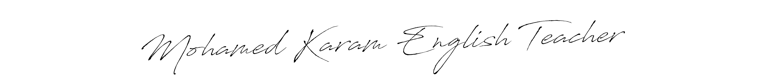 Design your own signature with our free online signature maker. With this signature software, you can create a handwritten (Antro_Vectra) signature for name Mohamed Karam English Teacher. Mohamed Karam English Teacher signature style 6 images and pictures png