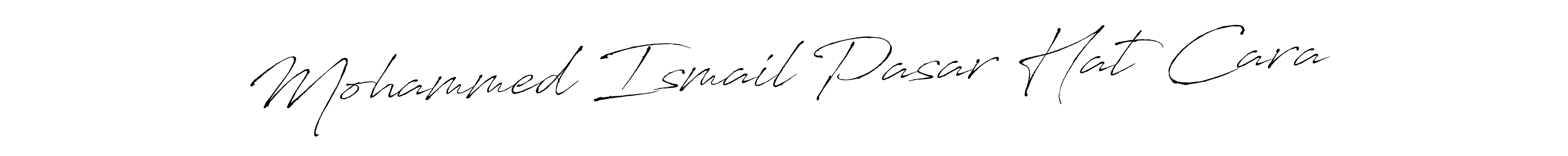 How to make Mohammed Ismail Pasar Hat Cara signature? Antro_Vectra is a professional autograph style. Create handwritten signature for Mohammed Ismail Pasar Hat Cara name. Mohammed Ismail Pasar Hat Cara signature style 6 images and pictures png