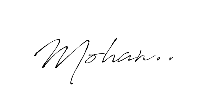 Design your own signature with our free online signature maker. With this signature software, you can create a handwritten (Antro_Vectra) signature for name Mohan... Mohan.. signature style 6 images and pictures png