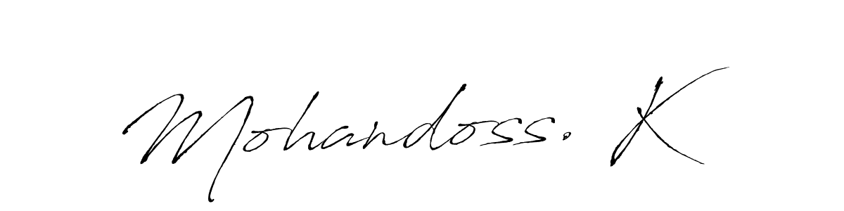 It looks lik you need a new signature style for name Mohandoss. K. Design unique handwritten (Antro_Vectra) signature with our free signature maker in just a few clicks. Mohandoss. K signature style 6 images and pictures png