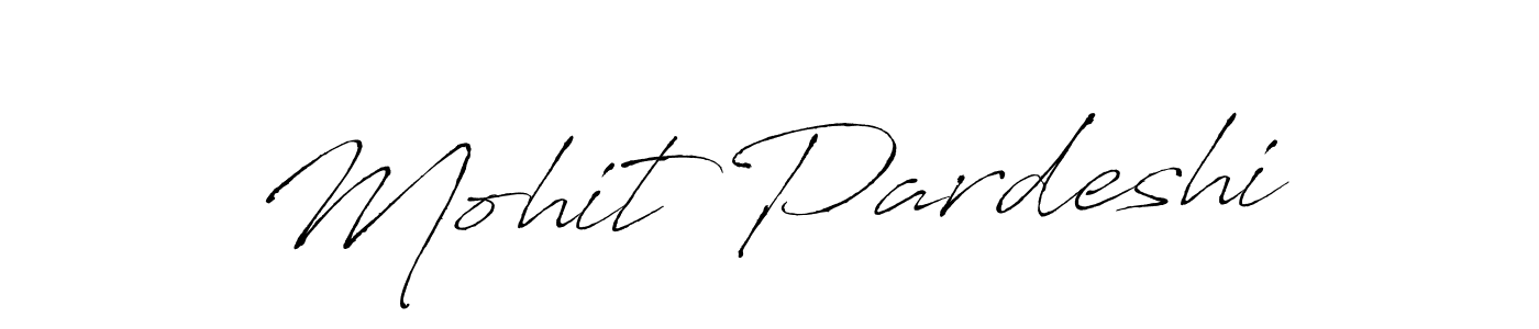 Make a beautiful signature design for name Mohit Pardeshi. With this signature (Antro_Vectra) style, you can create a handwritten signature for free. Mohit Pardeshi signature style 6 images and pictures png