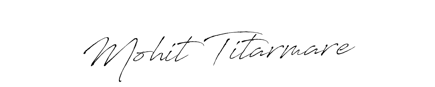 Mohit Titarmare stylish signature style. Best Handwritten Sign (Antro_Vectra) for my name. Handwritten Signature Collection Ideas for my name Mohit Titarmare. Mohit Titarmare signature style 6 images and pictures png