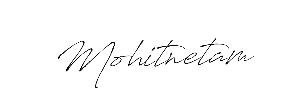 Create a beautiful signature design for name Mohitnetam. With this signature (Antro_Vectra) fonts, you can make a handwritten signature for free. Mohitnetam signature style 6 images and pictures png