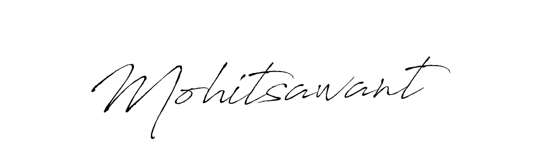 Create a beautiful signature design for name Mohitsawant. With this signature (Antro_Vectra) fonts, you can make a handwritten signature for free. Mohitsawant signature style 6 images and pictures png