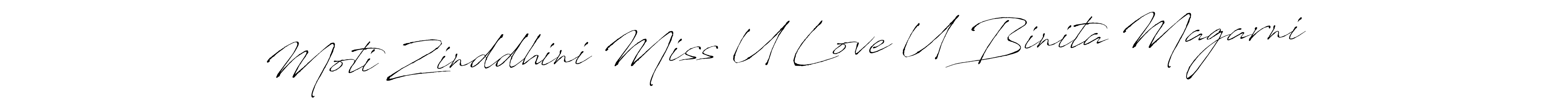 You can use this online signature creator to create a handwritten signature for the name Moti Zinddhini Miss U Love U Binita Magarni. This is the best online autograph maker. Moti Zinddhini Miss U Love U Binita Magarni signature style 6 images and pictures png