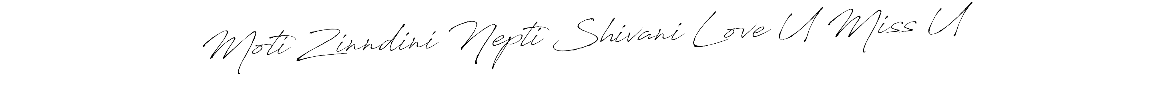 Use a signature maker to create a handwritten signature online. With this signature software, you can design (Antro_Vectra) your own signature for name Moti Zinndini Nepti Shivani Love U Miss U. Moti Zinndini Nepti Shivani Love U Miss U signature style 6 images and pictures png