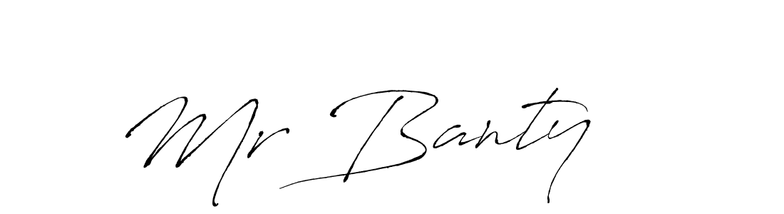 Make a beautiful signature design for name Mr Banty   . With this signature (Antro_Vectra) style, you can create a handwritten signature for free. Mr Banty    signature style 6 images and pictures png