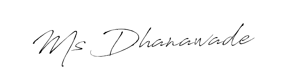 Also You can easily find your signature by using the search form. We will create Ms Dhanawade name handwritten signature images for you free of cost using Antro_Vectra sign style. Ms Dhanawade signature style 6 images and pictures png
