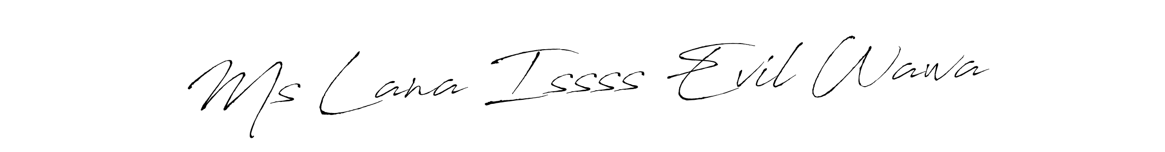 How to make Ms Lana Issss Evil Wawa name signature. Use Antro_Vectra style for creating short signs online. This is the latest handwritten sign. Ms Lana Issss Evil Wawa signature style 6 images and pictures png