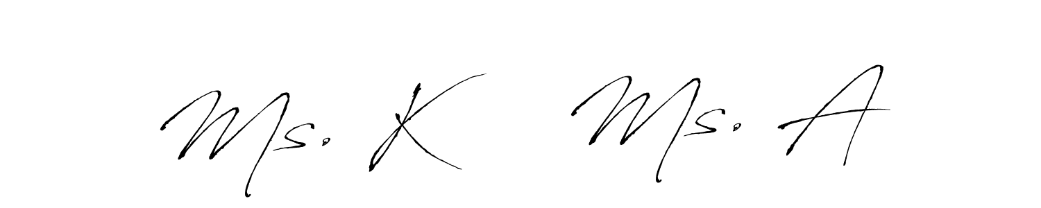 How to make Ms. K     Ms. A signature? Antro_Vectra is a professional autograph style. Create handwritten signature for Ms. K     Ms. A name. Ms. K     Ms. A signature style 6 images and pictures png