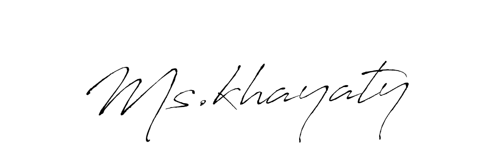 Also we have Ms.khayaty name is the best signature style. Create professional handwritten signature collection using Antro_Vectra autograph style. Ms.khayaty signature style 6 images and pictures png
