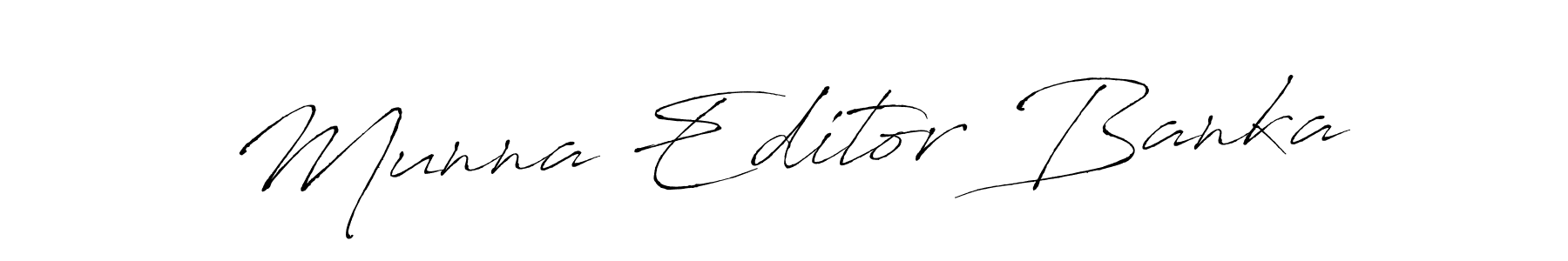 Make a beautiful signature design for name Munna Editor Banka. Use this online signature maker to create a handwritten signature for free. Munna Editor Banka signature style 6 images and pictures png