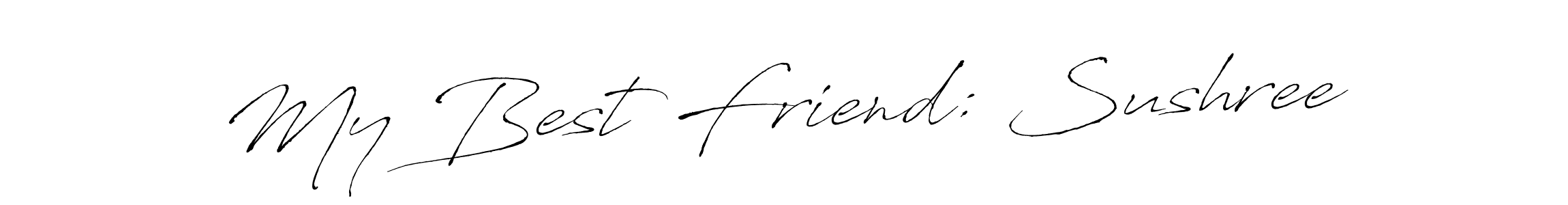 Make a beautiful signature design for name My Best Friend: Sushree. With this signature (Antro_Vectra) style, you can create a handwritten signature for free. My Best Friend: Sushree signature style 6 images and pictures png