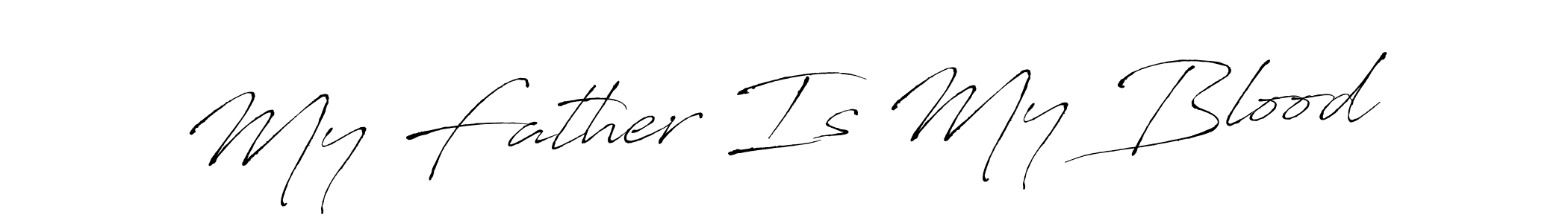 My Father Is My Blood stylish signature style. Best Handwritten Sign (Antro_Vectra) for my name. Handwritten Signature Collection Ideas for my name My Father Is My Blood. My Father Is My Blood signature style 6 images and pictures png