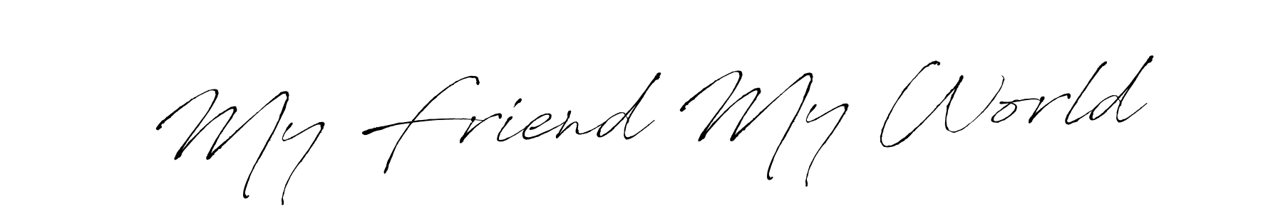 My Friend My World stylish signature style. Best Handwritten Sign (Antro_Vectra) for my name. Handwritten Signature Collection Ideas for my name My Friend My World. My Friend My World signature style 6 images and pictures png