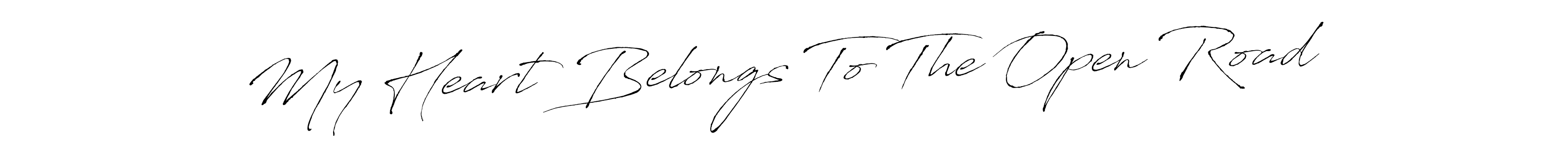 Make a beautiful signature design for name My Heart Belongs To The Open Road. With this signature (Antro_Vectra) style, you can create a handwritten signature for free. My Heart Belongs To The Open Road signature style 6 images and pictures png