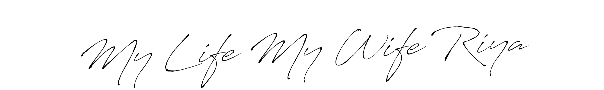 Create a beautiful signature design for name My Life My Wife Riya. With this signature (Antro_Vectra) fonts, you can make a handwritten signature for free. My Life My Wife Riya signature style 6 images and pictures png