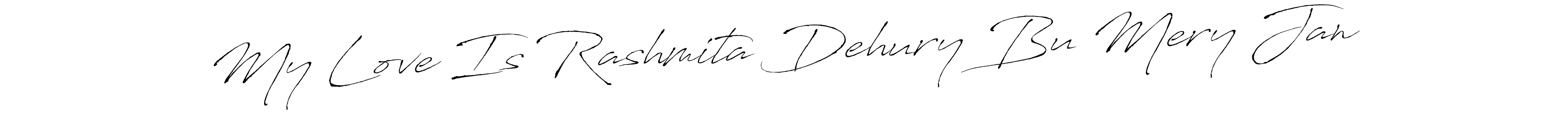 Also we have My Love Is Rashmita Dehury Bu Mery Jan name is the best signature style. Create professional handwritten signature collection using Antro_Vectra autograph style. My Love Is Rashmita Dehury Bu Mery Jan signature style 6 images and pictures png