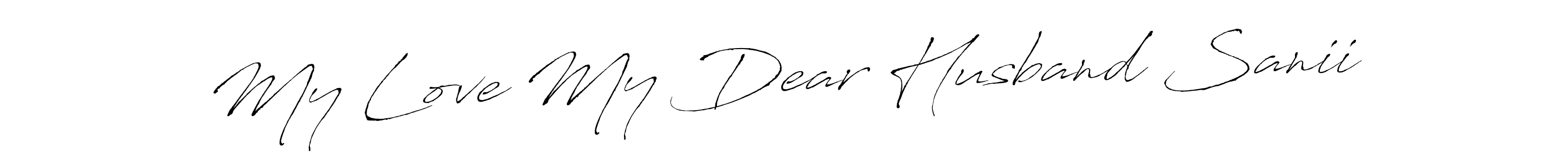 How to make My Love My Dear Husband Sanii signature? Antro_Vectra is a professional autograph style. Create handwritten signature for My Love My Dear Husband Sanii name. My Love My Dear Husband Sanii signature style 6 images and pictures png