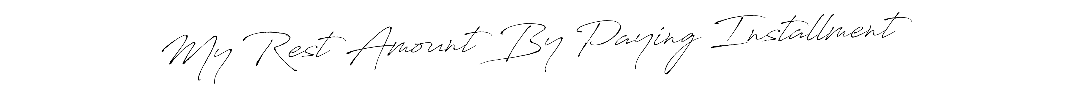 Also we have My Rest Amount By Paying Installment name is the best signature style. Create professional handwritten signature collection using Antro_Vectra autograph style. My Rest Amount By Paying Installment signature style 6 images and pictures png