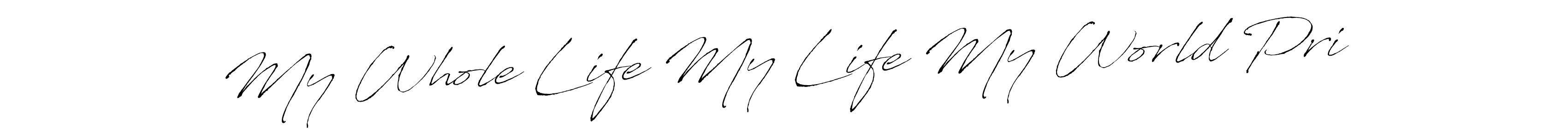 Similarly Antro_Vectra is the best handwritten signature design. Signature creator online .You can use it as an online autograph creator for name My Whole Life My Life My World Pri. My Whole Life My Life My World Pri signature style 6 images and pictures png