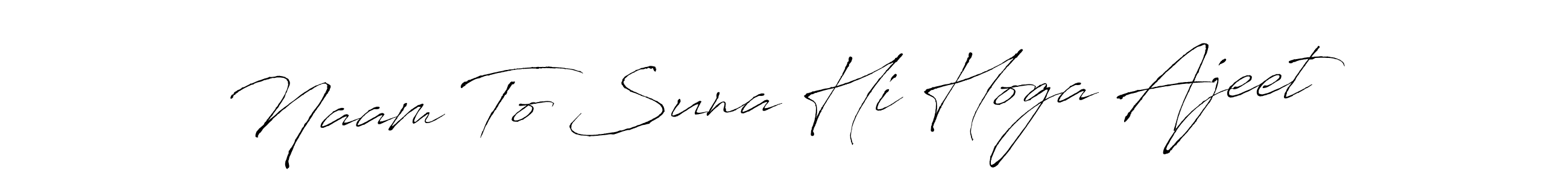 Make a beautiful signature design for name Naam To Suna Hi Hoga Ajeet. Use this online signature maker to create a handwritten signature for free. Naam To Suna Hi Hoga Ajeet signature style 6 images and pictures png