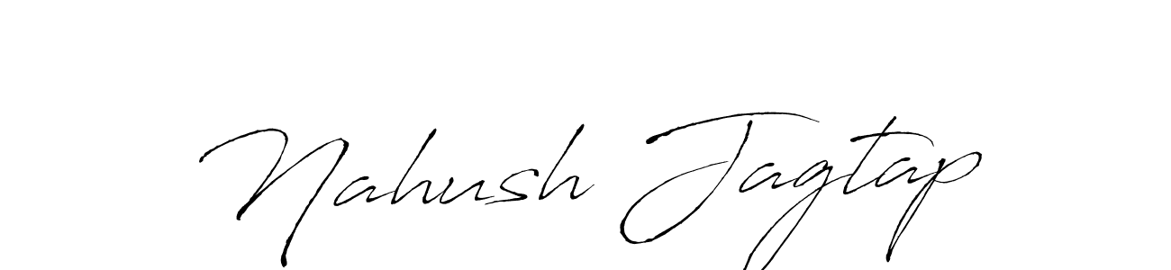 Make a beautiful signature design for name Nahush Jagtap. With this signature (Antro_Vectra) style, you can create a handwritten signature for free. Nahush Jagtap signature style 6 images and pictures png