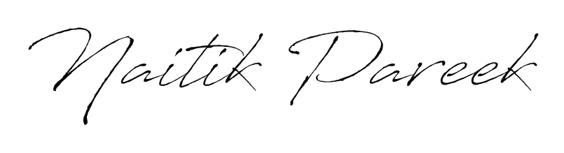 Create a beautiful signature design for name Naitik Pareek. With this signature (Antro_Vectra) fonts, you can make a handwritten signature for free. Naitik Pareek signature style 6 images and pictures png