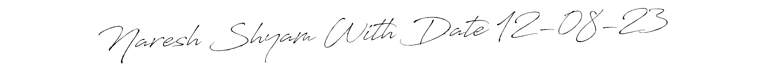 It looks lik you need a new signature style for name Naresh Shyam With Date 12-08-23. Design unique handwritten (Antro_Vectra) signature with our free signature maker in just a few clicks. Naresh Shyam With Date 12-08-23 signature style 6 images and pictures png