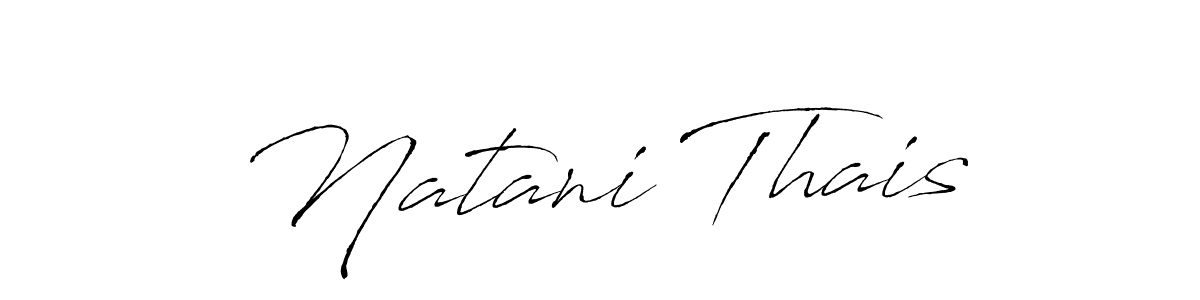 Natani Thais stylish signature style. Best Handwritten Sign (Antro_Vectra) for my name. Handwritten Signature Collection Ideas for my name Natani Thais. Natani Thais signature style 6 images and pictures png