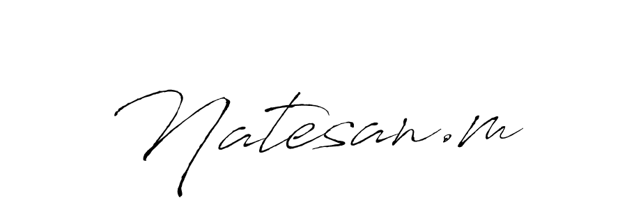 Make a beautiful signature design for name Natesan.m. With this signature (Antro_Vectra) style, you can create a handwritten signature for free. Natesan.m signature style 6 images and pictures png
