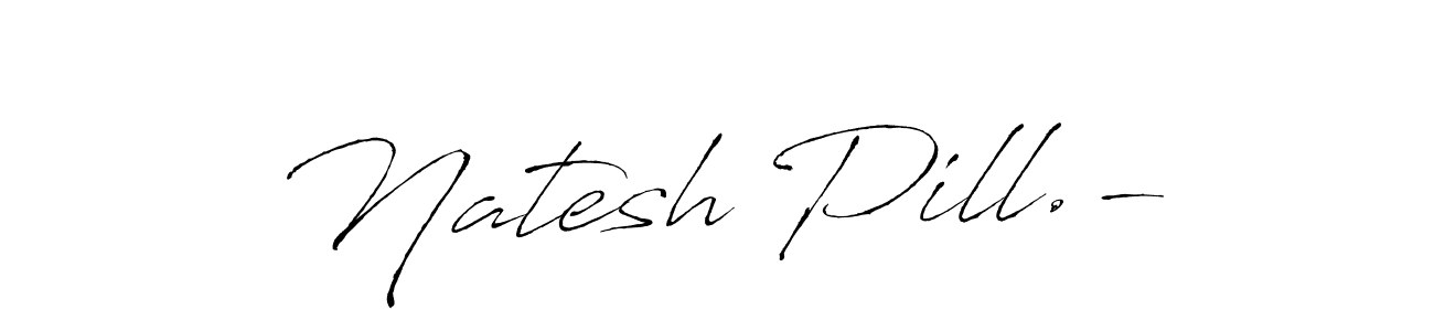 Also You can easily find your signature by using the search form. We will create Natesh Pill.- name handwritten signature images for you free of cost using Antro_Vectra sign style. Natesh Pill.- signature style 6 images and pictures png