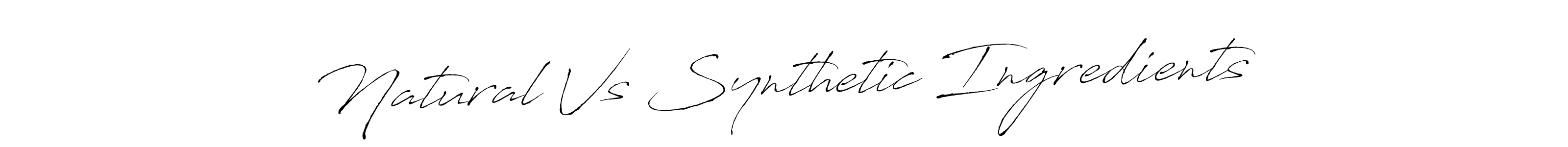 Antro_Vectra is a professional signature style that is perfect for those who want to add a touch of class to their signature. It is also a great choice for those who want to make their signature more unique. Get Natural Vs Synthetic Ingredients name to fancy signature for free. Natural Vs Synthetic Ingredients signature style 6 images and pictures png