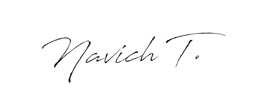 Also You can easily find your signature by using the search form. We will create Navich T. name handwritten signature images for you free of cost using Antro_Vectra sign style. Navich T. signature style 6 images and pictures png