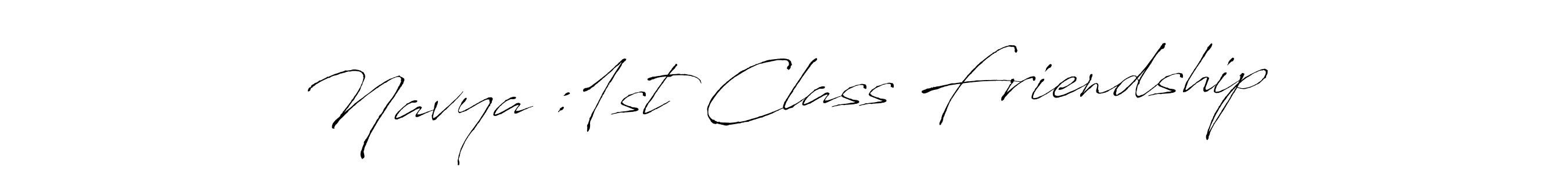 Design your own signature with our free online signature maker. With this signature software, you can create a handwritten (Antro_Vectra) signature for name Navya :1st Class Friendship. Navya :1st Class Friendship signature style 6 images and pictures png