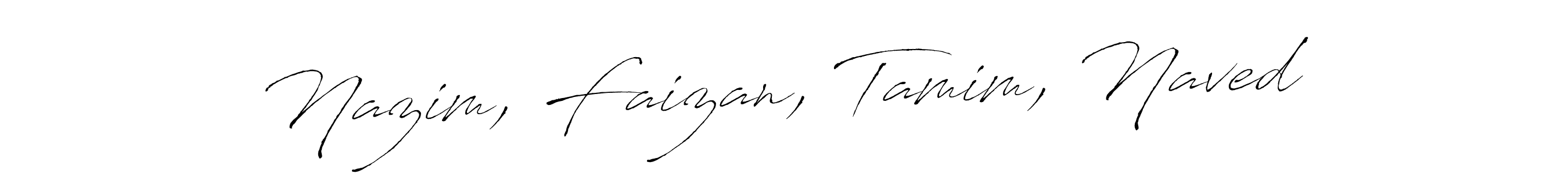 How to make Nazim, Faizan, Tamim, Naved signature? Antro_Vectra is a professional autograph style. Create handwritten signature for Nazim, Faizan, Tamim, Naved name. Nazim, Faizan, Tamim, Naved signature style 6 images and pictures png