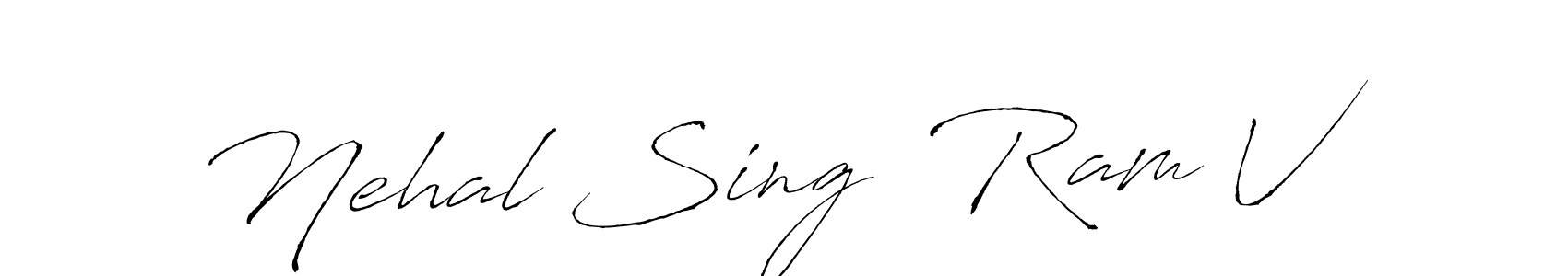 Create a beautiful signature design for name Nehal Sing  Ram V. With this signature (Antro_Vectra) fonts, you can make a handwritten signature for free. Nehal Sing  Ram V signature style 6 images and pictures png