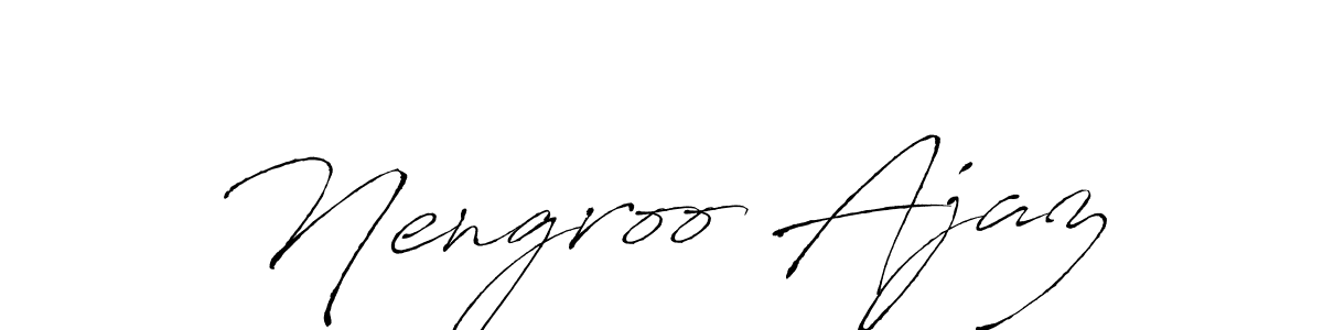 Nengroo Ajaz stylish signature style. Best Handwritten Sign (Antro_Vectra) for my name. Handwritten Signature Collection Ideas for my name Nengroo Ajaz. Nengroo Ajaz signature style 6 images and pictures png