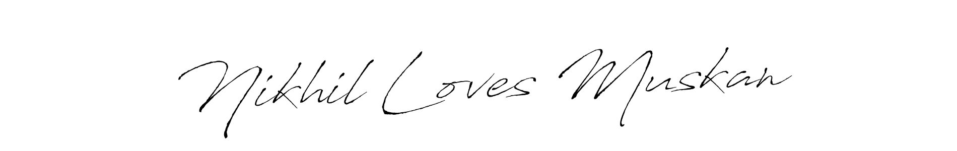 Make a beautiful signature design for name Nikhil Loves Muskan. With this signature (Antro_Vectra) style, you can create a handwritten signature for free. Nikhil Loves Muskan signature style 6 images and pictures png