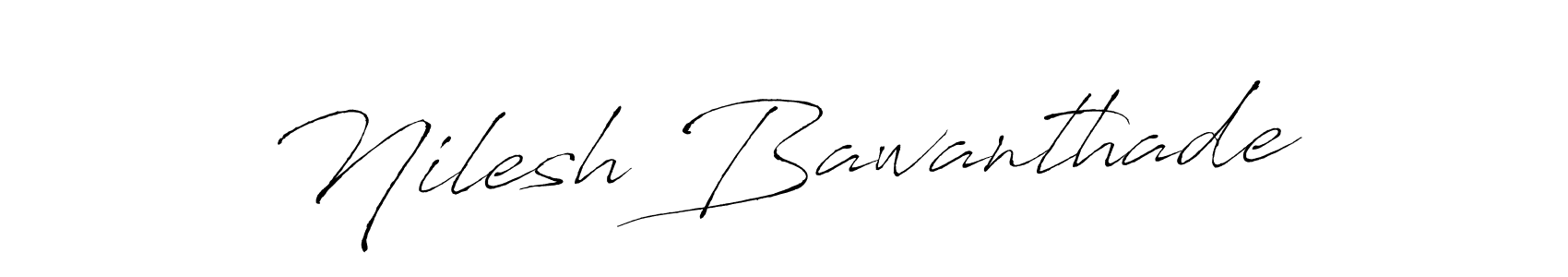 Make a beautiful signature design for name Nilesh Bawanthade. With this signature (Antro_Vectra) style, you can create a handwritten signature for free. Nilesh Bawanthade signature style 6 images and pictures png