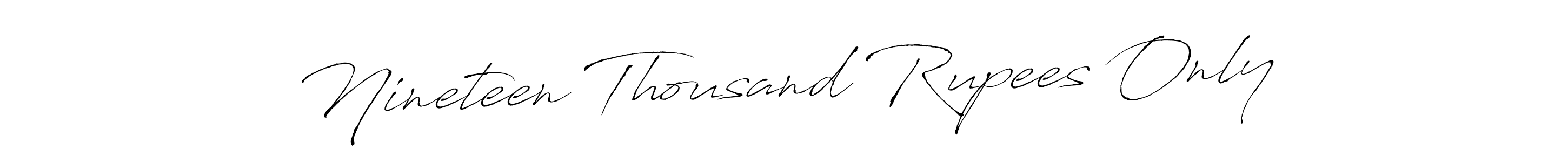 The best way (Antro_Vectra) to make a short signature is to pick only two or three words in your name. The name Nineteen Thousand Rupees Only include a total of six letters. For converting this name. Nineteen Thousand Rupees Only signature style 6 images and pictures png
