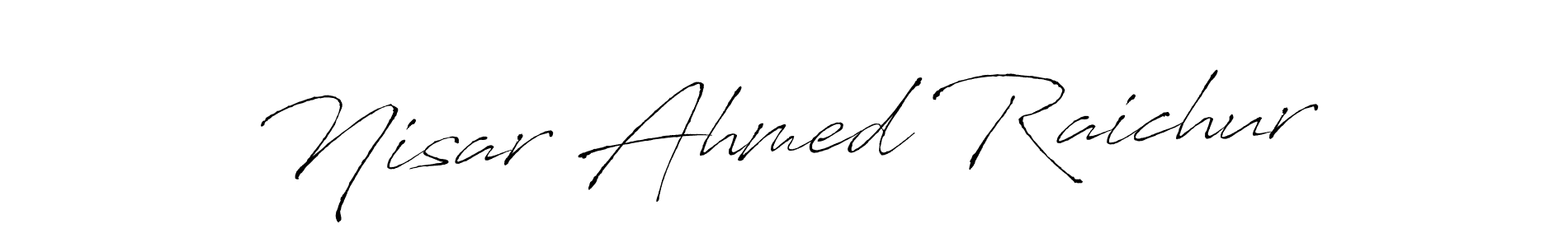 Make a short Nisar Ahmed Raichur signature style. Manage your documents anywhere anytime using Antro_Vectra. Create and add eSignatures, submit forms, share and send files easily. Nisar Ahmed Raichur signature style 6 images and pictures png