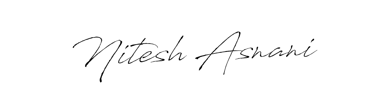 Nitesh Asnani stylish signature style. Best Handwritten Sign (Antro_Vectra) for my name. Handwritten Signature Collection Ideas for my name Nitesh Asnani. Nitesh Asnani signature style 6 images and pictures png